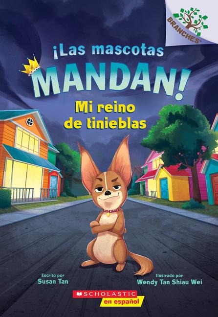 ¡Las Mascotas Mandan! #1: Mi Reino de Tinieblas (Pets Rule! #1: My Kingdom of Darkness) - Susan Tan