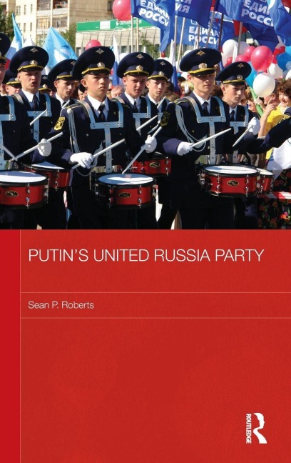 Putin's United Russia Party - S. P. Roberts
