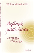 Cover-Bild zum Titel 'Aufbruch nach innen. Mit Teresa von Avila' von 'Waltraud Herbstrith'