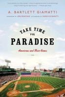 Take Time for Paradise - A. Bartlett Giamatti