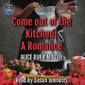 Come Out of the Kitchen!: A Romance - Alice Duer Miller