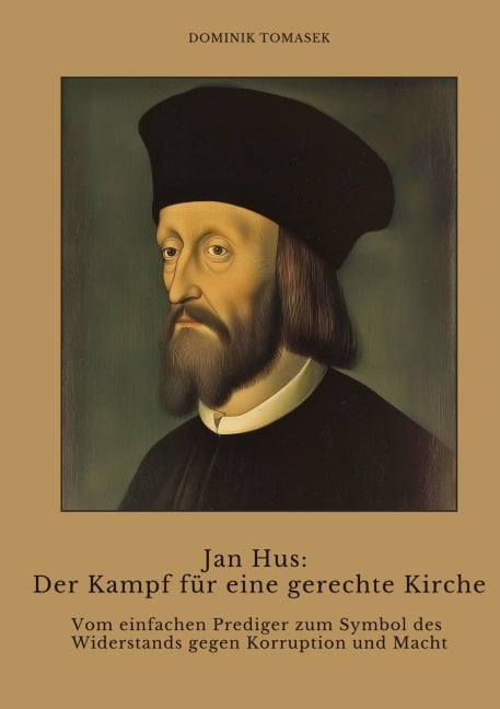 Jan Hus: Der Kampf für eine gerechte Kirche - Dominik Tomasek