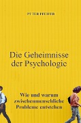 Die Geheimnisse der Psychologie - Peter Pfeifer