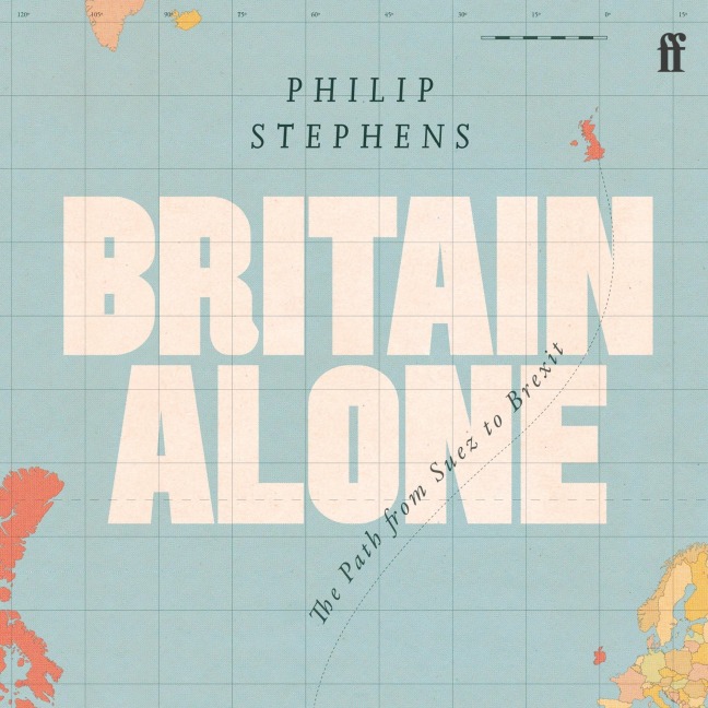 Britain Alone - Philip Stephens