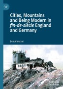 Cover-Bild zum Titel 'Cities, Mountains and Being Modern in fin-de-siècle England and Germany' von 'Ben Anderson'