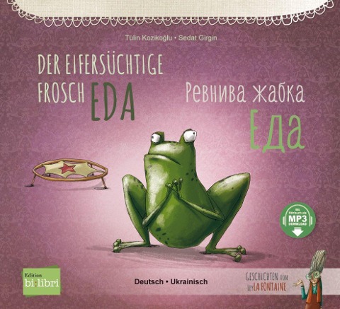 Der eifersüchtige Frosch Eda. Deutsch-Ukrainisch - Tülin Kozikoglu