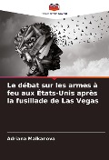 Cover-Bild zum Titel 'Le débat sur les armes à feu aux États-Unis après la fusillade de Las Vegas' von 'Adriana Malkanova'