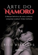 Cover-Bild zum Titel 'Arte do Namoro: O Manual Definitivo de Como Conhecer, Conquistar e Seduzir Lindas Mulheres' von 'Rico Meinberg'