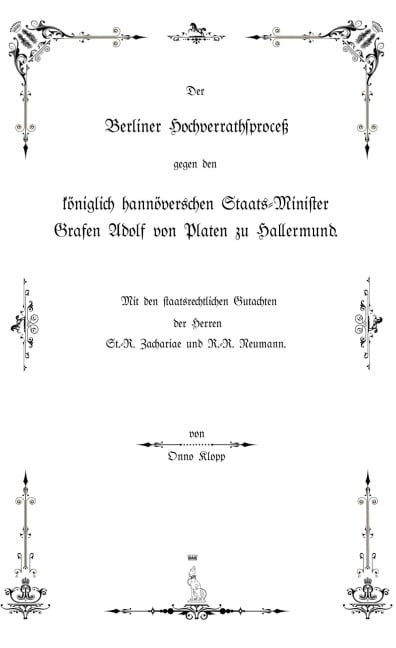 Der Berliner Hochverrathsproceß gegen den königlich hannöverschen Staats-Minister Grafen Adolf von Platen zu Hallermund - Onno Klopp