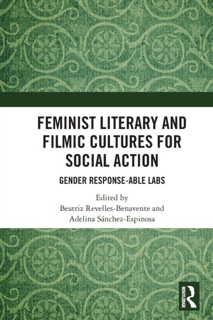 Feminist Literary and Filmic Cultures for Social Action - Beatriz Revelles-Benavente, Adelina Sánchez-Espinosa