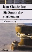 Cover-Bild zum Titel 'Die Sonne der Sterbenden' von 'Jean-Claude Izzo'