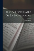 Cover-Bild zum Titel 'Blason Populaire De La Normandie' von 'Alfred Canel'