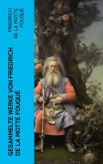 Cover-Bild zum Titel 'Gesammelte Werke von Friedrich de la Motte Fouqué' von 'Friedrich Motte de la Fouqué'