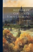 Cover-Bild zum Titel 'Histoire Du College De Louis-Le-Grand: Ancien College Des Jesuites a Paris, Depuis Sa Fondation Jusquen 1830' von 'Gustave Emond'