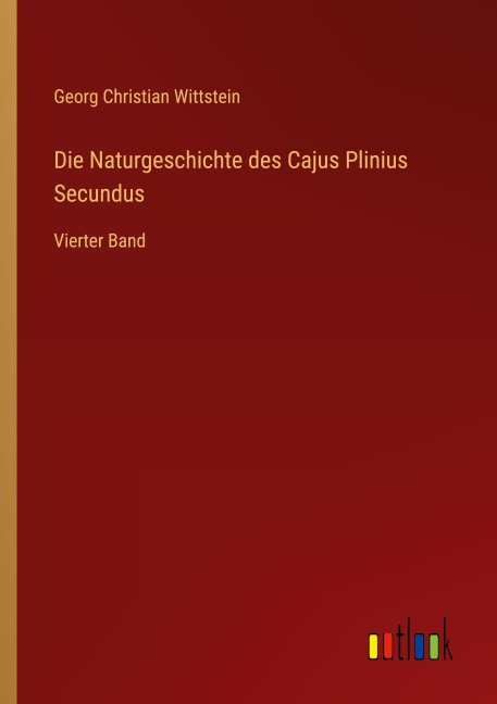 Die Naturgeschichte des Cajus Plinius Secundus - Georg Christian Wittstein