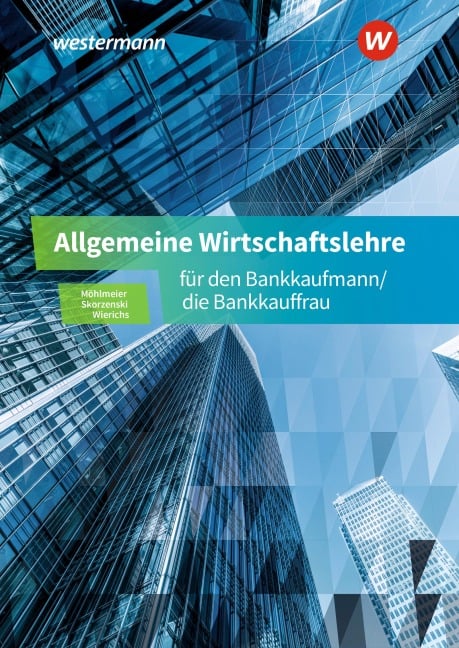 Allgemeine Wirtschaftslehre für den Bankkaufmann/die Bankkauffrau - Friedmund Skorzenski, Günter Wierichs, Heinz Möhlmeier