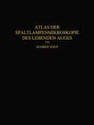 Cover-Bild zum Titel 'Atlas der Spaltlampenmikroskopie des Lebenden Auges' von 'Alfred Vogt'