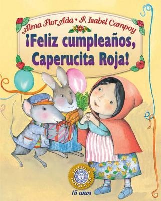 Feliz Cumpleanos, Caperucita Roja! - Alma Flor Ada, F Isabel Campoy