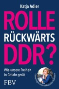Cover-Bild zum Titel 'Rolle rückwärts DDR?' von 'Katja Adler'