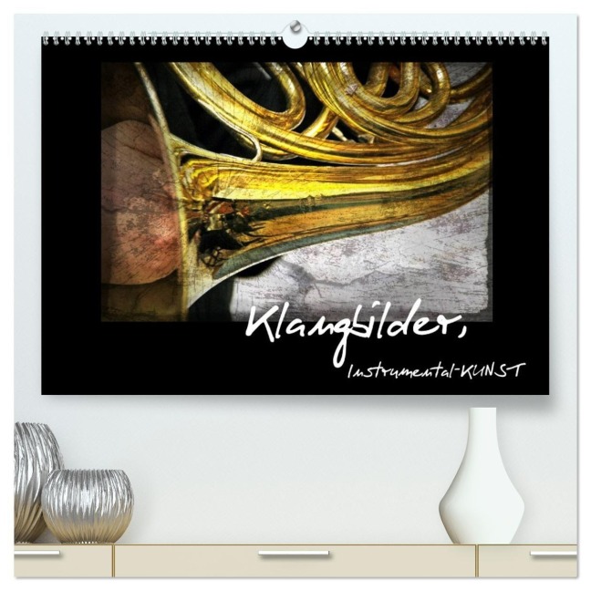 Klangbilder, Instrumental-KUNST (hochwertiger Premium Wandkalender 2027 DIN A2 quer), Kunstdruck in Hochglanz - Martina Marten