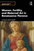 Cover-Bild zum Titel 'Women, Fertility, and Maternal Art in Renaissance Florence' von 'Costanza Gislon Dopfel'