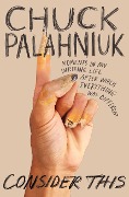 Cover-Bild zum Titel 'Consider This' von 'Chuck Palahniuk'