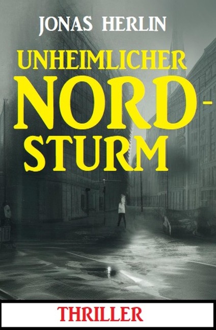 Unheimlicher Nordsturm: Thriller - Jonas Herlin