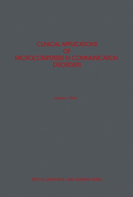 Clinical Applications of Microcomputers in Communication Disorders - James L. Fitch