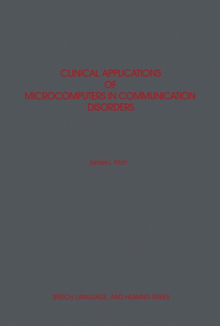 Clinical Applications of Microcomputers in Communication Disorders - James L. Fitch