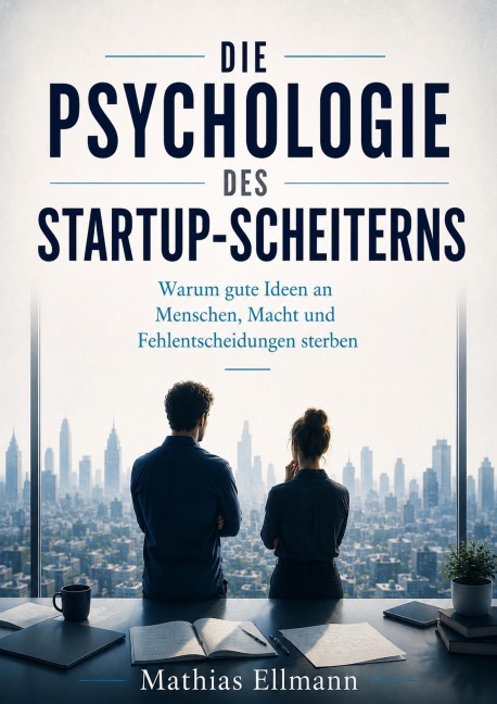 Die Psychologie des Startup-Scheiterns - Mathias Ellmann