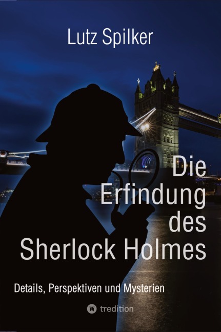Die Erfindung des Sherlock Holmes - Lutz Spilker