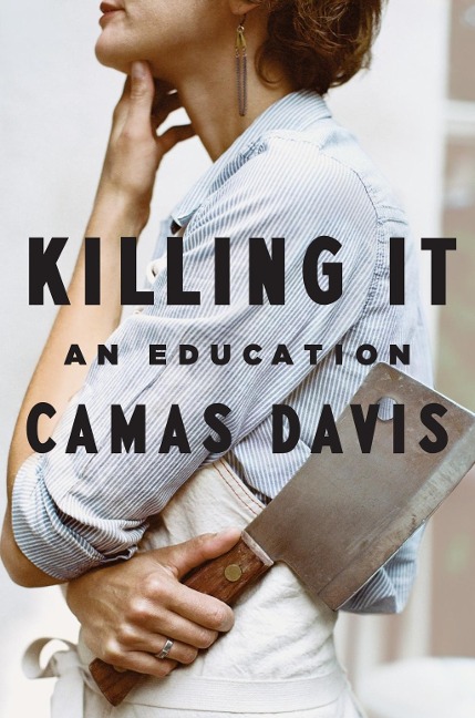 Killing It - Camas Davis
