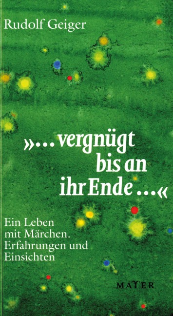 "...vergnügt bis an ihr Ende..." - Rudolf Geiger