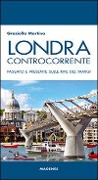 Cover-Bild zum Titel 'Londra controcorrente. Passato e presente sulle rive del Tamigi' von 'Graziella Martina'