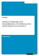 Cover-Bild zum Titel 'Influencer Marketing in der Kosmetikbranche. Der Einfluss auf das Kaufverhalten der Generation Y' von 'Anonymous'