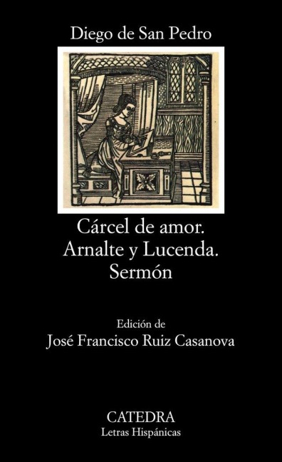 Cárcel de amor : tractado de amores de Arnalte y Lucenda - José Francisco Ruiz Casanova, Diego De San Pedro