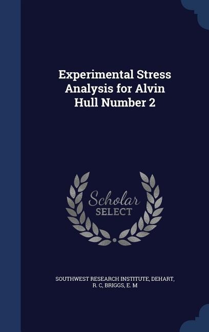 Experimental Stress Analysis for Alvin Hull Number 2 - R. C. Dehart, E. M. Briggs
