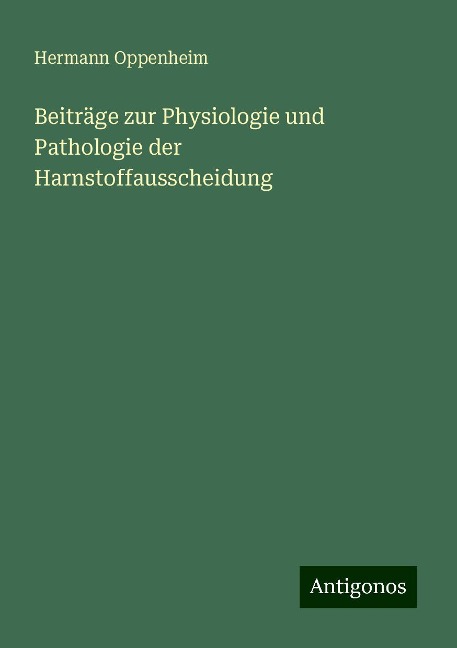 Beiträge zur Physiologie und Pathologie der Harnstoffausscheidung - Hermann Oppenheim