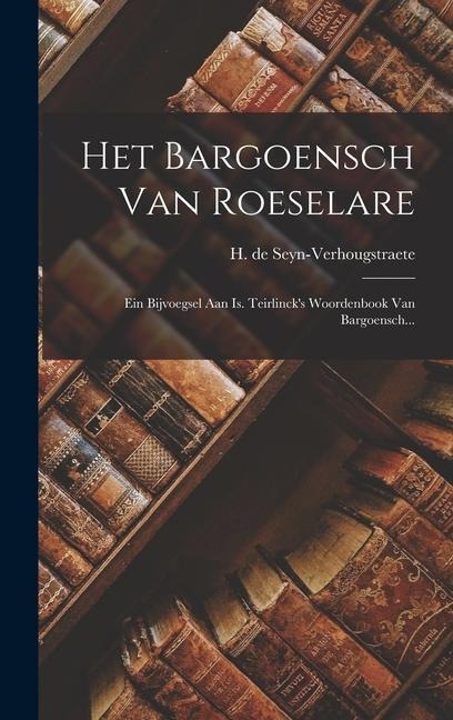 Het Bargoensch Van Roeselare - H de Seyn-Verhougstraete