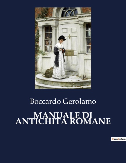 MANUALE DI ANTICHITÀ ROMANE - Boccardo Gerolamo