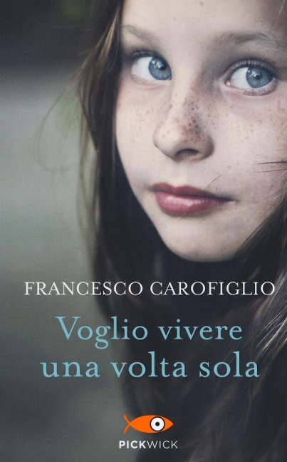 Voglio vivere una volta sola - Francesco Carofiglio