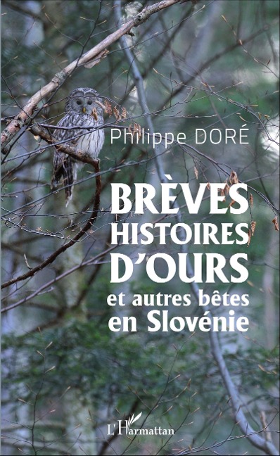 Brèves histoires d'ours et autres bêtes en Slovénie - Philippe Doré