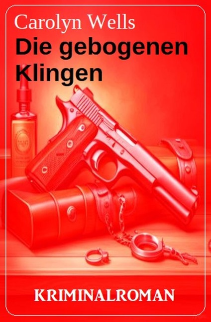 Die gebogenen Klingen: Kriminalroman - Carolyn Wells