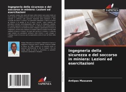 Cover-Bild zum Titel 'Ingegneria della sicurezza e del soccorso in miniera: Lezioni ed esercitazioni' von 'Antipas Massawe'