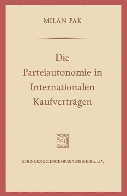 Die Parteiautonomie in Internationalen Kaufverträgen - Milan Pak