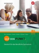 Cover-Bild zum Titel 'Auf den Punkt. Schulbuch. Deutsch für Berufliche Gymnasien in Baden-Württemberg' von 'Daniel Clemens, Daniela Allin, Friederike Brucklacher, Natascha Popovic, Claudia Bettina Hochsattel'