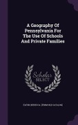 A Geography Of Pennsylvania For The Use Of Schools And Private Families - 