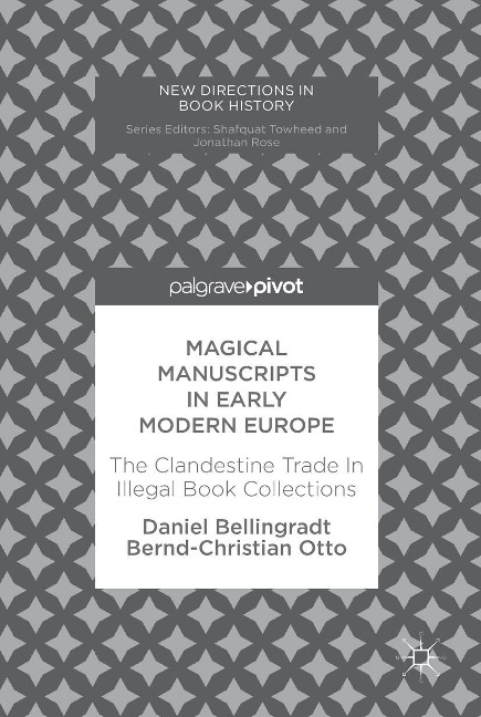 Magical Manuscripts in Early Modern Europe - Daniel Bellingradt, Bernd-Christian Otto