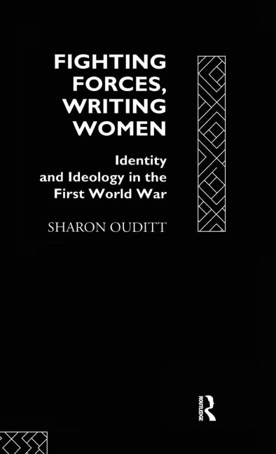 Fighting Forces, Writing Women - Sharon Ouditt