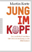Cover-Bild zum Titel 'Jung im Kopf' von 'Martin Korte'